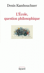 D. Kambouchner, <em>L'École, question philosophique</em>