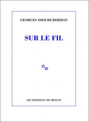 G. Didi-Huberman, Sur le fil