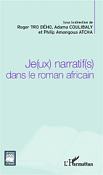 P. Amangoua Atcha, A. Coulibaly et R. Tro Deho (dir.), Je(ux) narratif(s) dans le roman africain