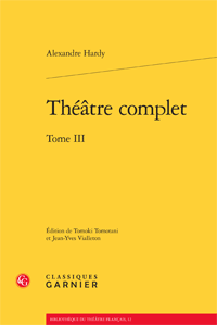 Alexandre Hardy, Théâtre complet. Tome III