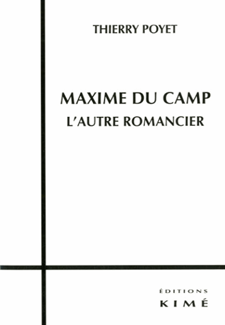 Th. Poyet, Maxime Du Camp. L'autre romancier