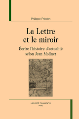 Ph. Frieden, La Lettre et le Miroir. Écrire l’histoire d’actualité selon J. Molinet