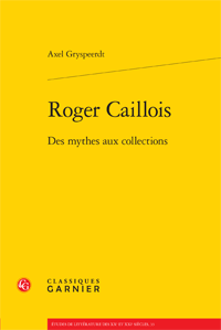 A. Gryspeerdt, Roger Caillois. Des mythes aux collections