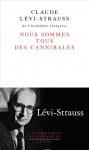 C. Lévi-Strauss, Nous sommes tous des cannibales