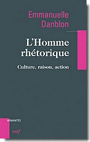 E. Danblon, L'Homme rhétorique. Culture, raison, action