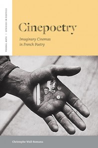 Chr. Wall-Romana, Cinepoetry: Imaginary Cinemas in French Poetry