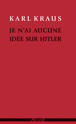 K. Kraus, Je n'ai aucune idée sur Hitler