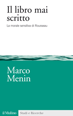 M. Menin, Il libro mai scritto. La morale sensitiva di Rousseau