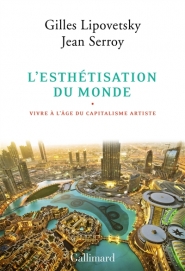 G. Lipovetsky & J. Serroy, L'Esthétisation du monde. Vivre à l'age du capitalisme artiste