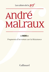 A. Malraux, Non. Fragments d'un roman sur la résistance (inédit)