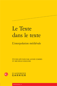 A. Combes, M. Szkilnik & A.-C. Werner (dir.), Le Texte dans le texte. L'interpolation médiévale