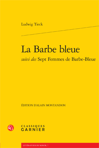 L.Tieck, La Barbe bleue suivi des Sept Femmes de Barbe-Bleue (A. Montandon éd.)