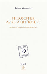 P. Macherey, Philosopher avec la littérature. Exercices de philosophie littéraire