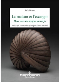 R. Dorra, La maison et l'escargot. Pour une s&eacute;miotique du corps