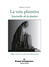 P. Loubier, La voix plaintive. Sentinelles de la douleur