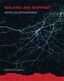 K. O'Rourke, Walking and Mapping: Artists as Cartographers