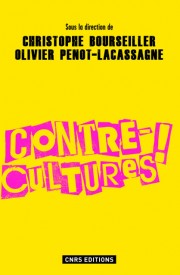 C. Bourseiller, O. Penot-Lacassagne (dir.) Contre-cultures !