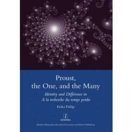 E. Fülöp, Proust, the One, and the Many. Identity and Difference in À la recherche du temps perdu