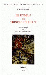 J. Bédier, Le roman de Tristan et Iseult (éd. A. Corbellari)