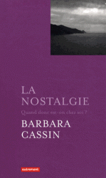 B. Cassin, La nostalgie. Quand donc est-on chez soi? Ulysse, Enée, Arendt