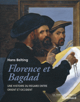 H. Belting, Florence et Bagdad. Une histoire du regard entre orient et occident