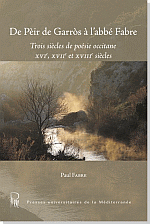 P. Fabre, De Pèir de Garròs à l'abbé Fabre - Trois siècles de poésie occitane XVIe, XVIIe et XVIIIe siècles