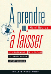 H. Roorda, À prendre ou à laisser. Le programme de lecture du professeur d'optimisme