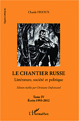 C. Frioux, Le Chantier russe (IV) - Littérature, société et politique : Ecrits 1993-2012