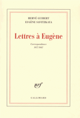 H. Guibert, Lettres à Eugène. Correspondance 1977-1987