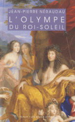 J.-P. Néraudeau, L'Olympe du Roi-Soleil. Mythologie et idéologie royale au Grand Siècle