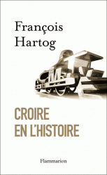 F. Hartog, Croire en l'Histoire