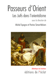 M. Espagne et P. Simon Nahum (dir.), Passeurs d’Orient. Les Juifs dans l’orientalisme