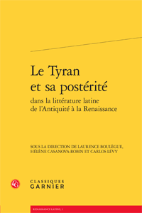 L. Boulègue, H. Casanova-Robin & C. Lévy (dir.), Le Tyran et sa postérité dans la littérature latine de l'Antiquité à la Renaissance