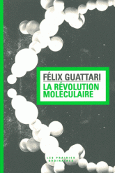 F. Guattari, La révolution moléculaire