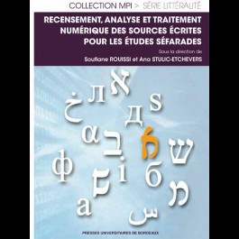 S. Rouissi et A. Stulic-Etchevers (dir.), Recensement, analyse et traitement numérique des sources écrites pour les études Séfarades