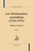 P.-H. Kleiber, Les Dictionnaires surréalistes (1924-1976). Alphabet et déraison (2 vol.)