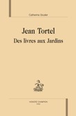 C. Soulier, Jean Tortel. Des livres aux Jardins