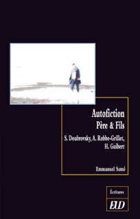 E. Samé, Autofiction : Père & Fils (S. Doubrovsky, A. Robbe-Grillet, H. Guibert)