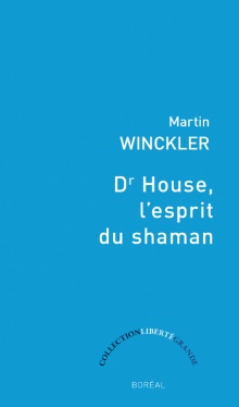 M. Winckler, Dr House, l'esprit du Shaman