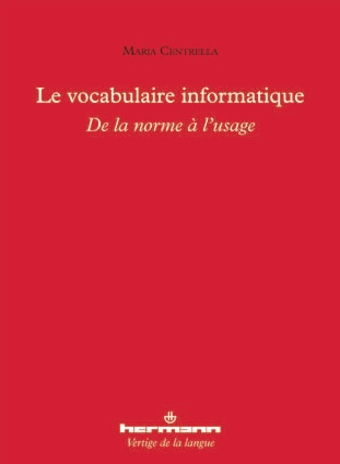 M. Centrella, Le vocabulaire informatique. De la norme à l'usage