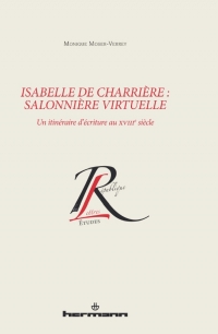 M. Moser-Verrey, Isabelle de Charrière : salonnière virtuelle. Un itinéraire d'écriture au XVIIIe s.