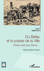 O. Abrougui, Du Bellay et la poésie de la ville - Rome n'est plus Rome.