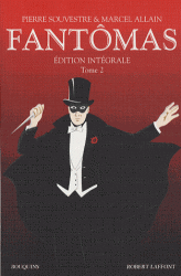 P. Souvestre & M. Allain, Fantômas, éd. intégrale, t. I & II