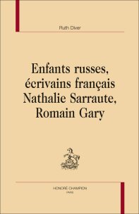 R. Diver, Enfants russes, écrivains français. Nathalie Sarraute, Romain Gary