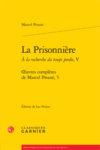 Proust, La Prisonnière. À la recherche du temps perdu, t. V (L. Fraisse, éd.)