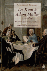 C. de Gemeaux, De Kant à Adam Müller (1790-1815). Éloquence, espace public et médiation