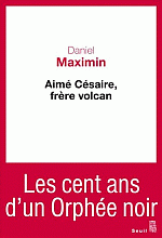 D. Maximin, Aimé Césaire, frère volcan