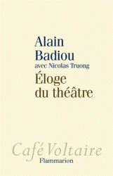 A. Badiou, Éloge du théâtre