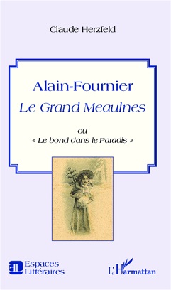 C. Hertzfeld, Alain-Fournier - Le Grand Meaulnes ou