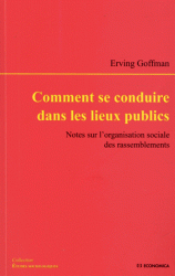 E. Goffman, Comment se conduire dans les lieux publics. Notes sur l'organisation sociale des rassemblements